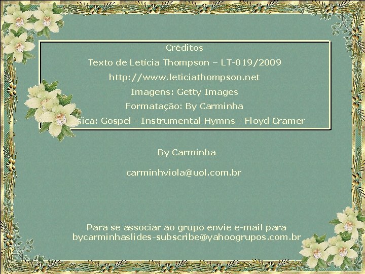 Créditos Texto de Letícia Thompson – LT-019/2009 http: //www. leticiathompson. net Imagens: Getty Images