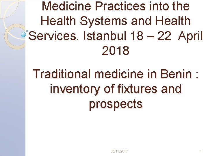 Medicine Practices into the Health Systems and Health Services. Istanbul 18 – 22 April