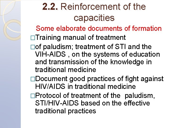2. 2. Reinforcement of the capacities Some elaborate documents of formation �Training manual of