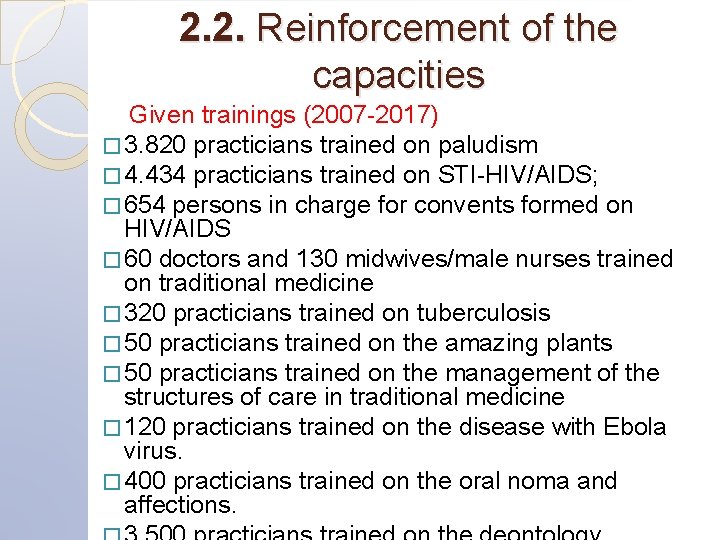 2. 2. Reinforcement of the capacities Given trainings (2007 -2017) � 3. 820 practicians