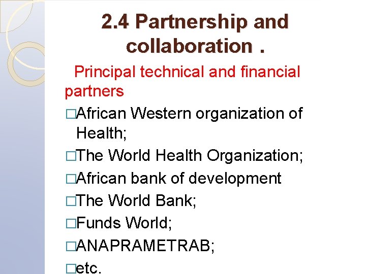 2. 4 Partnership and collaboration. Principal technical and financial partners �African Western organization of