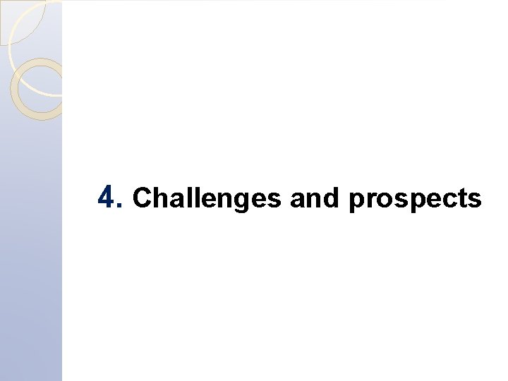 4. Challenges and prospects 