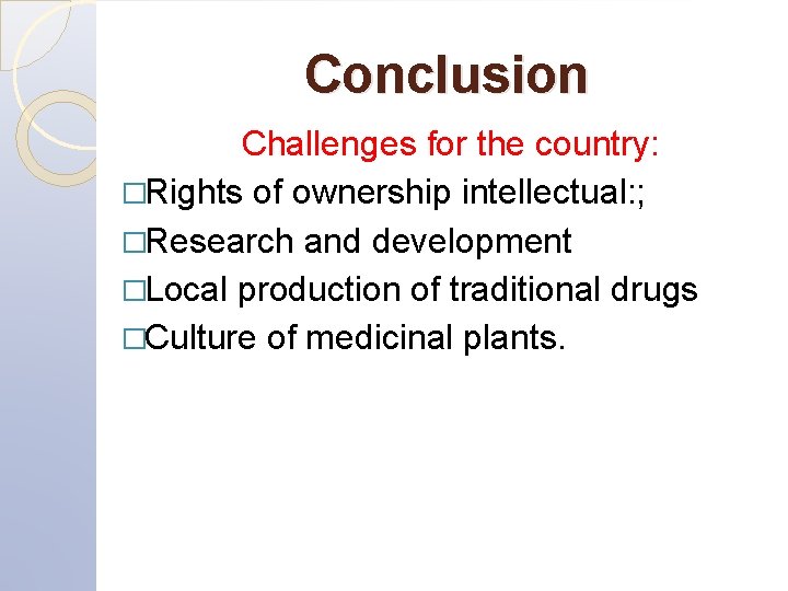 Conclusion Challenges for the country: �Rights of ownership intellectual: ; �Research and development �Local