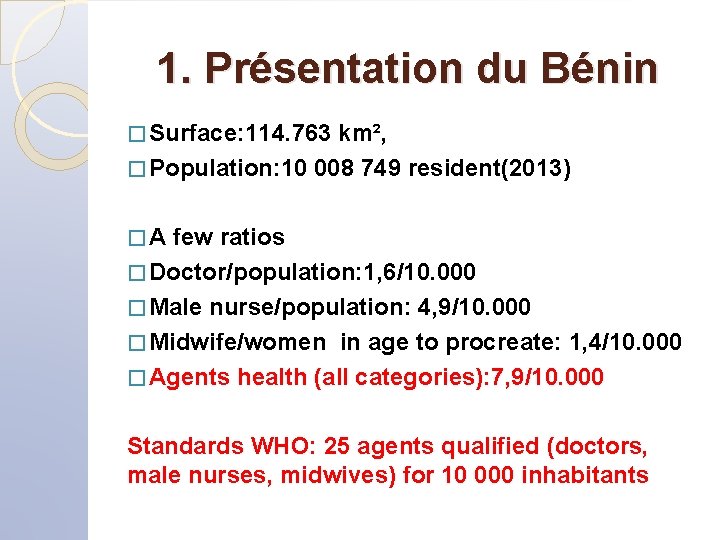 1. Présentation du Bénin � Surface: 114. 763 km², � Population: 10 008 749