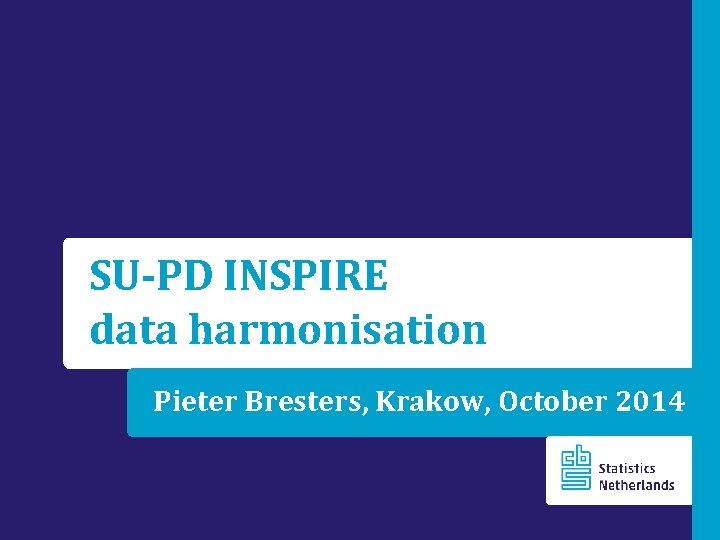 SU-PD INSPIRE data harmonisation Pieter Bresters, Krakow, October 2014 