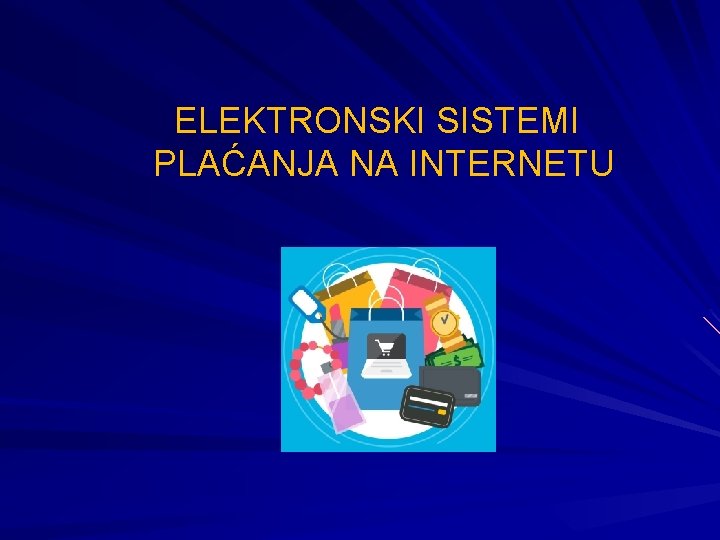 ELEKTRONSKI SISTEMI PLAĆАNJA NА INTERNЕTU 