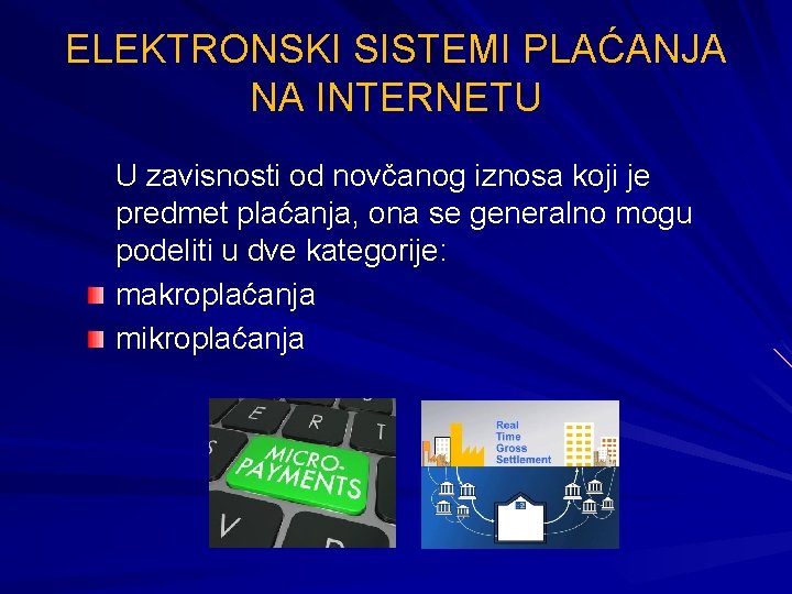 ELEKTRONSKI SISTEMI PLAĆАNJA NА INTERNЕTU U zavisnosti od novčanog iznosa koji je predmet plaćanja,