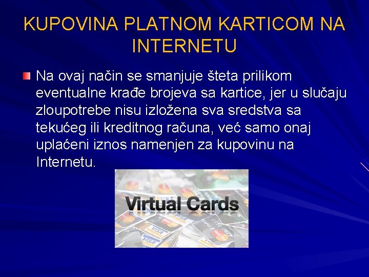 KUPOVINA PLATNOM KARTICOM NA INTERNETU Na ovaj način se smanjuje šteta prilikom eventualne krađe