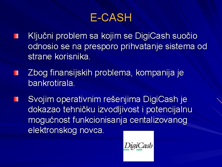 E-CASH Ključni problem sa kojim se Digi. Cash suočio odnosio se na presporo prihvatanje