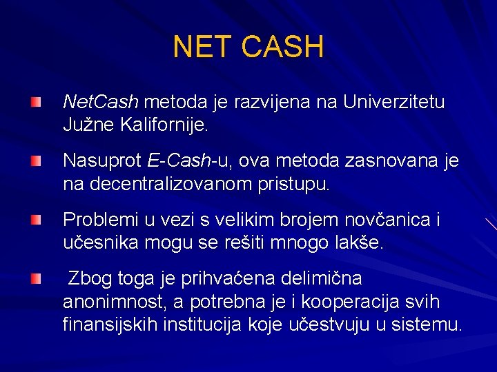 NET CASH Net. Cash metoda je razvijena na Univerzitetu Južne Kalifornije. Nasuprot E-Cash-u, ova