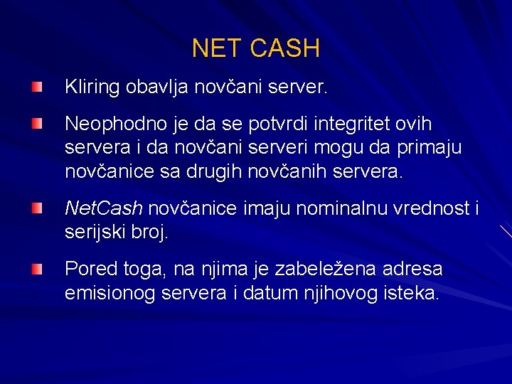 NET CASH Kliring obavlja novčani server. Neophodno je da se potvrdi integritet ovih servera