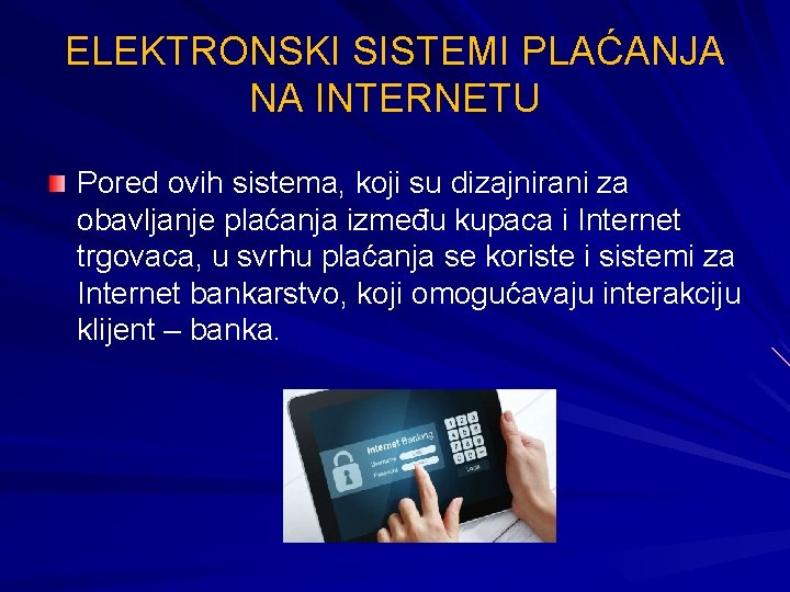 ELEKTRONSKI SISTEMI PLAĆАNJA NА INTERNЕTU Pored ovih sistema, koji su dizajnirani za obavljanje plaćanja