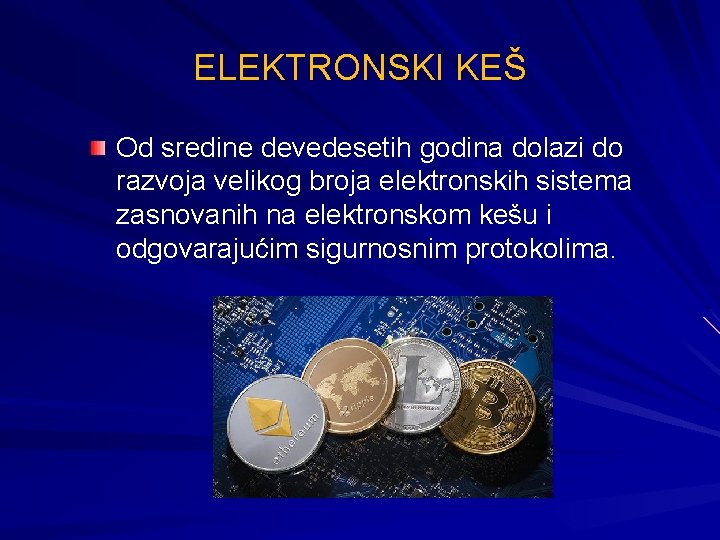 ELEKTRONSKI KEŠ Od sredine devedesetih godina dolazi do razvoja velikog broja elektronskih sistema zasnovanih