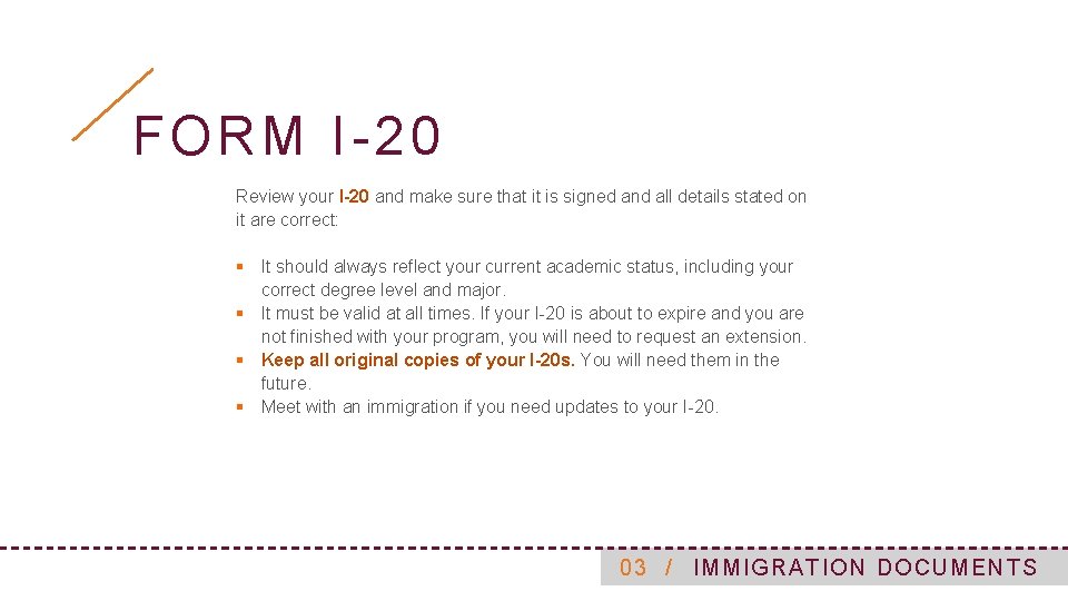 FORM I-20 Review your I-20 and make sure that it is signed and all