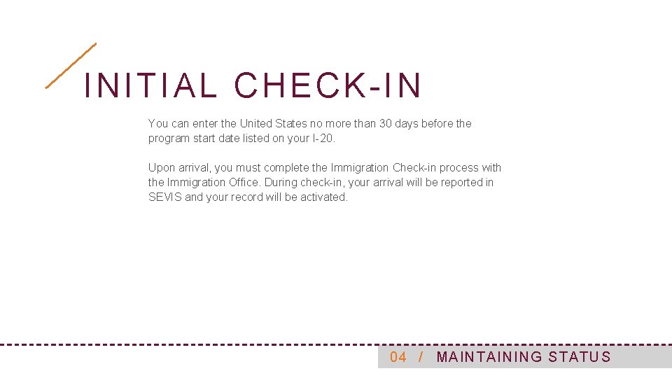 INITIAL CHECK-IN You can enter the United States no more than 30 days before