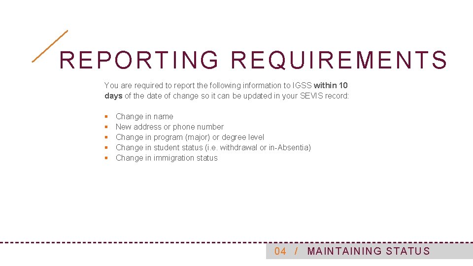 REPORTING REQUIREMENTS You are required to report the following information to IGSS within 10