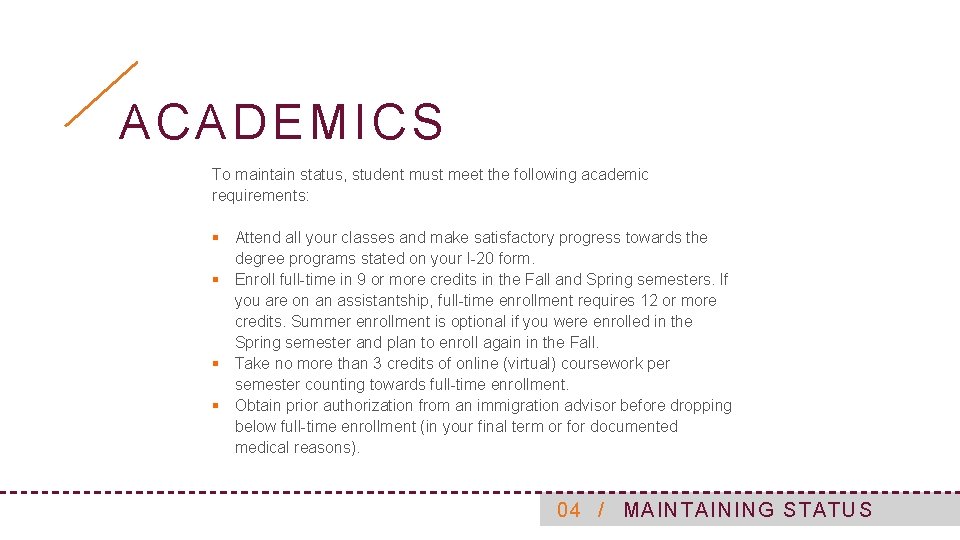 ACADEMICS To maintain status, student must meet the following academic requirements: § Attend all
