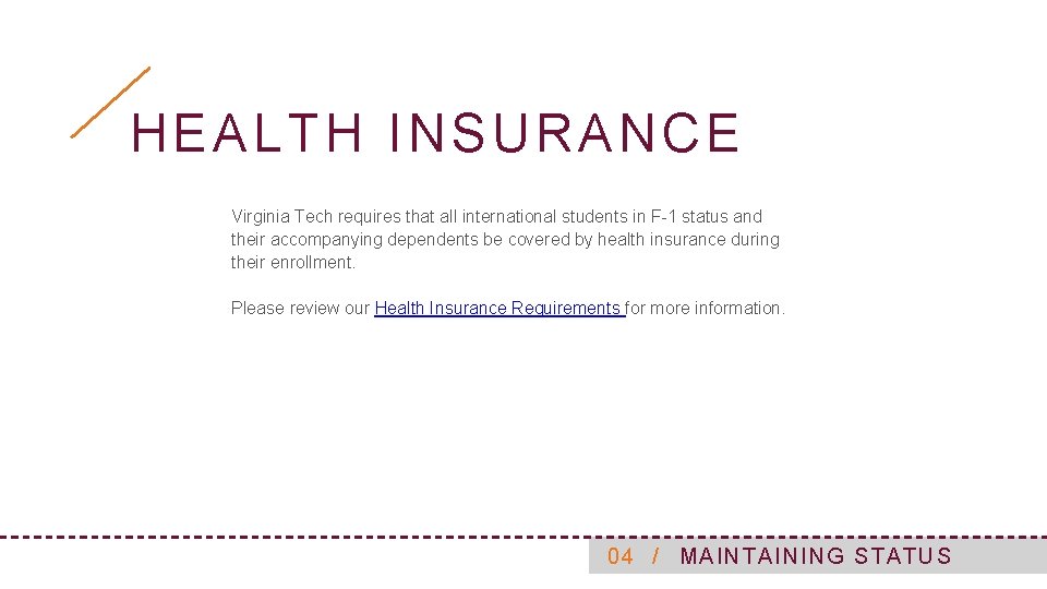 HEALTH INSURANCE Virginia Tech requires that all international students in F-1 status and their