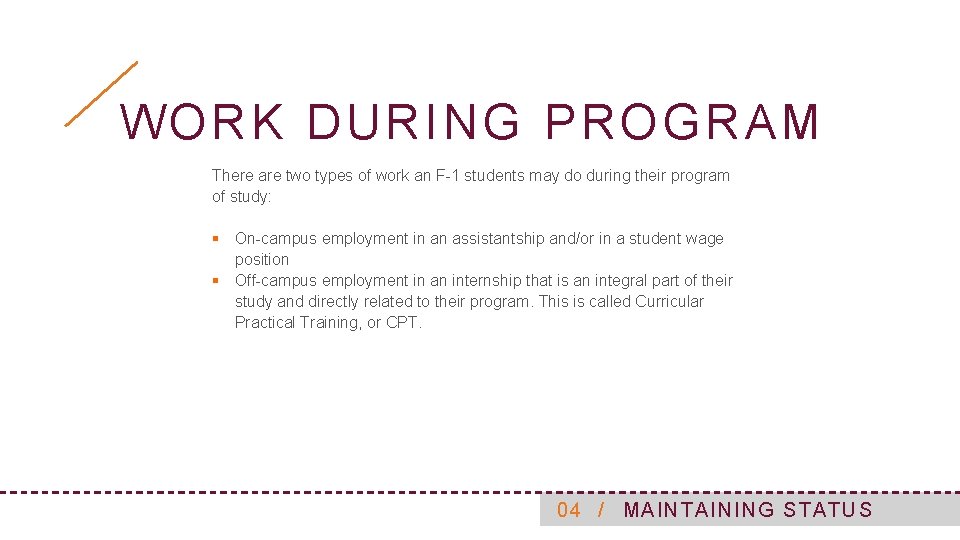 WORK DURING PROGRAM There are two types of work an F-1 students may do