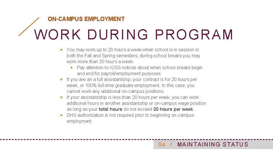 ON-CAMPUS EMPLOYMENT WORK DURING PROGRAM § You may work up to 20 hours a