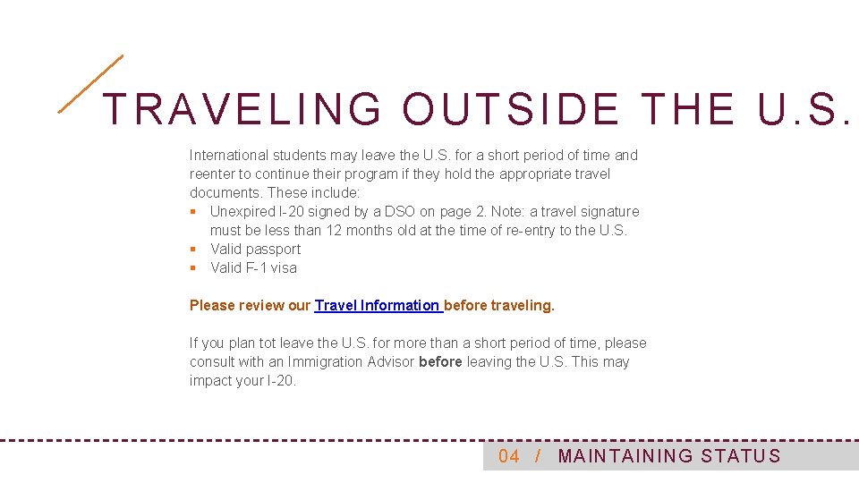 TRAVELING OUTSIDE THE U. S. International students may leave the U. S. for a