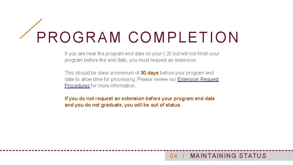 PROGRAM COMPLETION If you are near the program end date on your I-20 but