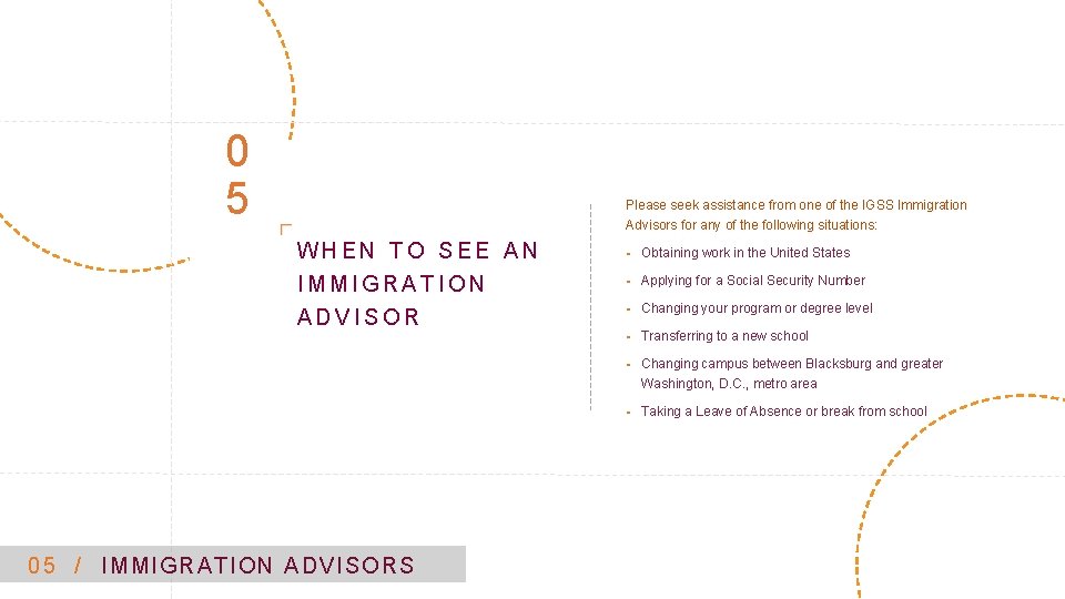 0 5 Please seek assistance from one of the IGSS Immigration Advisors for any
