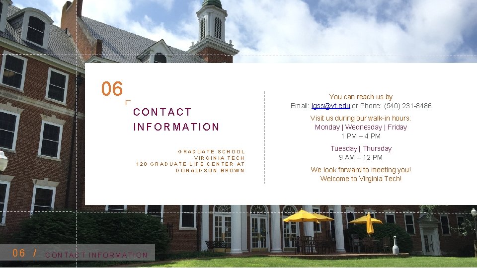 06 CONTACT INFORMATION GRADUATE SCHOOL VIRGINIA TECH 120 GRADUATE LIFE CENTER AT DONALDSON BROWN