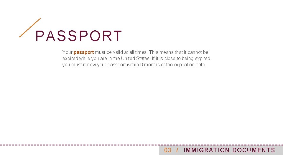 PASSPORT Your passport must be valid at all times. This means that it cannot