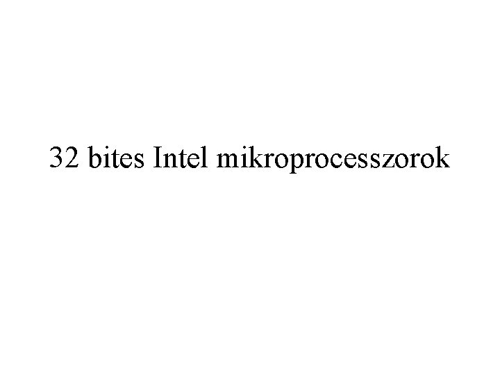 32 bites Intel mikroprocesszorok 