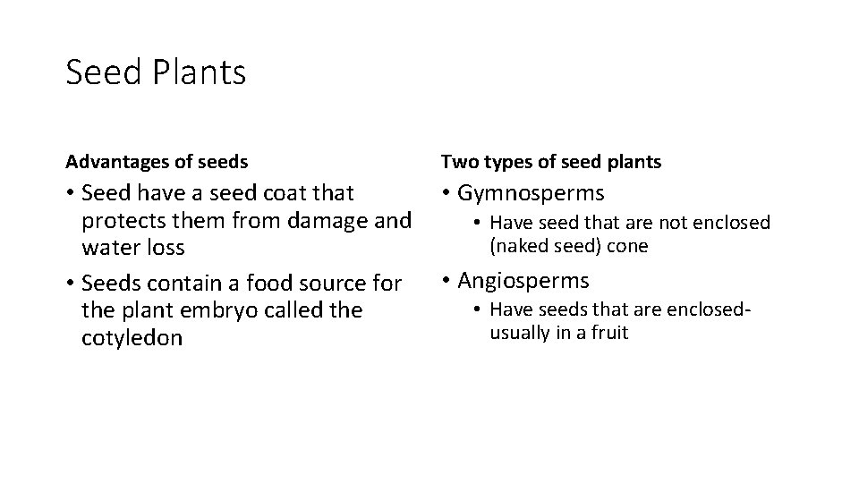 Seed Plants Advantages of seeds Two types of seed plants • Seed have a