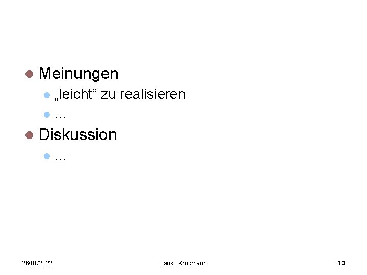 Projektanwendung? Meinungen „leicht“ zu realisieren … Diskussion 26/01/2022 … Janko Krogmann 13 