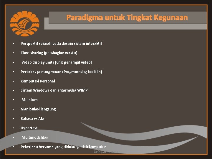 Paradigma untuk Tingkat Kegunaan • Perspektif sejarah pada desain sistem interaktif • Time-sharing (pembagian