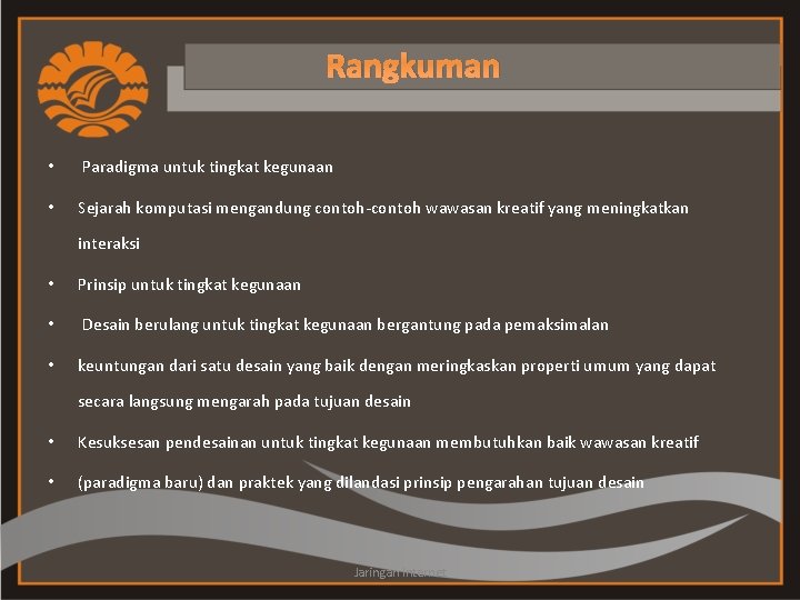 Rangkuman • Paradigma untuk tingkat kegunaan • Sejarah komputasi mengandung contoh-contoh wawasan kreatif yang