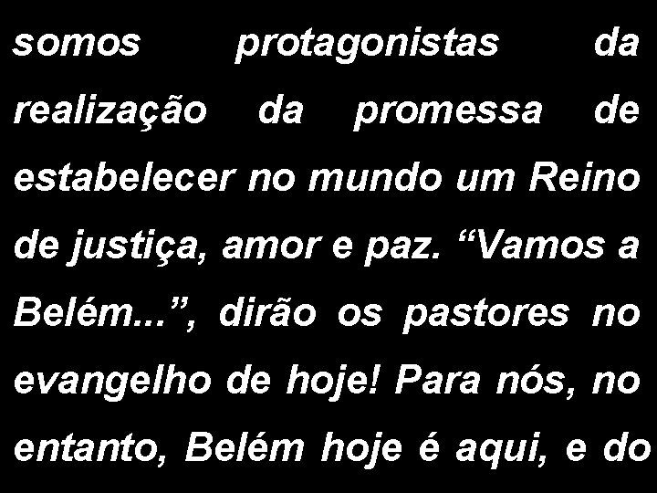 somos realização protagonistas da promessa da de estabelecer no mundo um Reino de justiça,