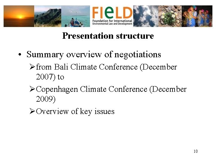 Presentation structure • Summary overview of negotiations Øfrom Bali Climate Conference (December 2007) to