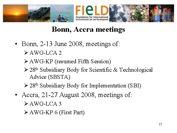 Bonn, Accra meetings • Bonn, 2 -13 June 2008, meetings of: Ø AWG-LCA 2