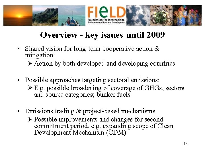 Overview - key issues until 2009 • Shared vision for long-term cooperative action &