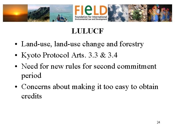 LULUCF • Land-use, land-use change and forestry • Kyoto Protocol Arts. 3. 3 &