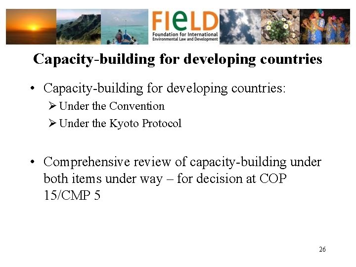 Capacity-building for developing countries • Capacity-building for developing countries: Ø Under the Convention Ø