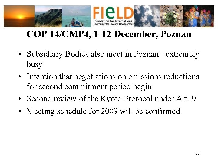 COP 14/CMP 4, 1 -12 December, Poznan • Subsidiary Bodies also meet in Poznan