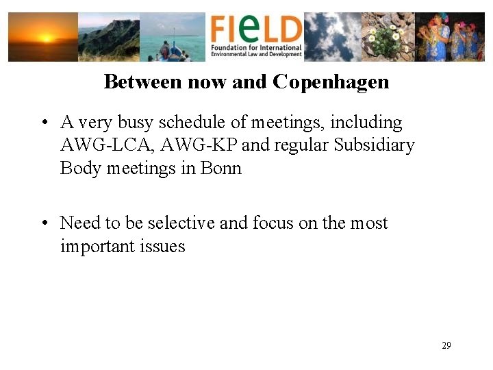 Between now and Copenhagen • A very busy schedule of meetings, including AWG-LCA, AWG-KP