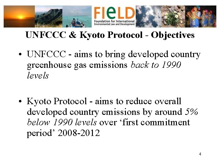 UNFCCC & Kyoto Protocol - Objectives • UNFCCC - aims to bring developed country