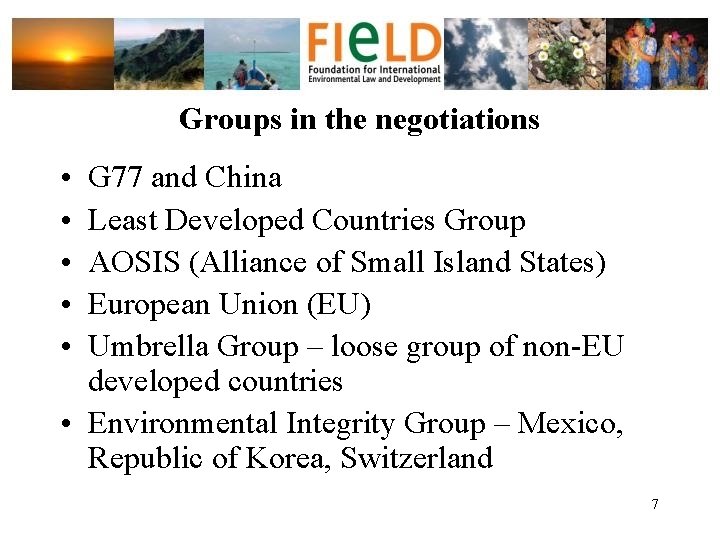 Groups in the negotiations • • • G 77 and China Least Developed Countries