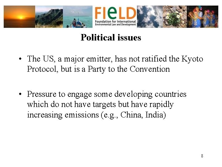 Political issues • The US, a major emitter, has not ratified the Kyoto Protocol,