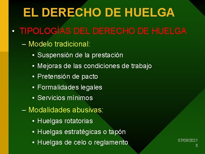 EL DERECHO DE HUELGA • TIPOLOGÍAS DEL DERECHO DE HUELGA – Modelo tradicional: •