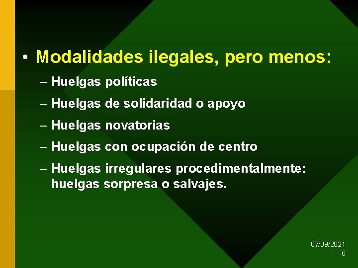  • Modalidades ilegales, pero menos: – Huelgas políticas – Huelgas de solidaridad o