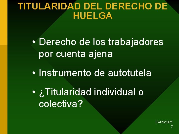 TITULARIDAD DEL DERECHO DE HUELGA • Derecho de los trabajadores por cuenta ajena •