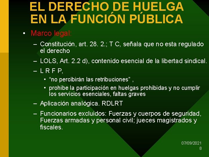 EL DERECHO DE HUELGA EN LA FUNCIÓN PÚBLICA • Marco legal: – Constitución, art.