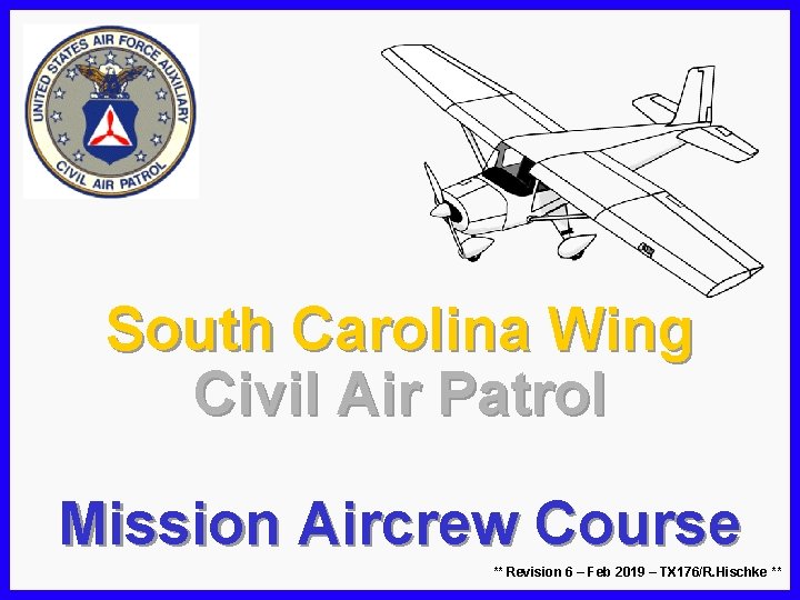 South Carolina Wing Civil Air Patrol Mission Aircrew Course ** Revision 6 – Feb